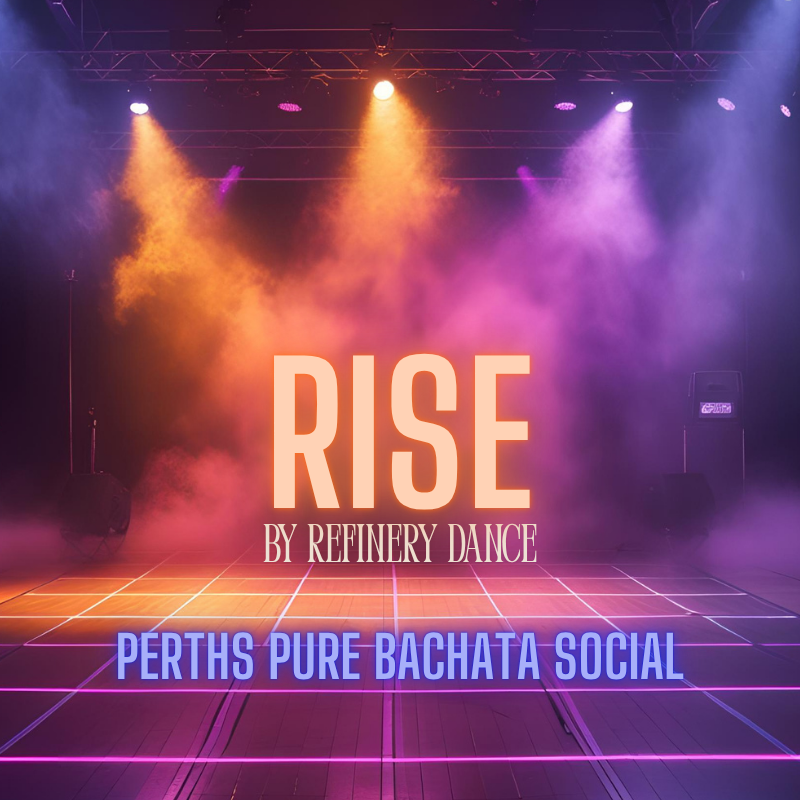 Stage with colorful lights and smoke, featuring 'RISE by Refinery Dance' and 'Perths Pure Bachata Social' text.